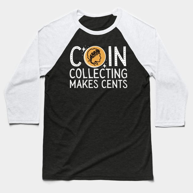 Coin Collecting Makes Cents Baseball T-Shirt by Teewyld